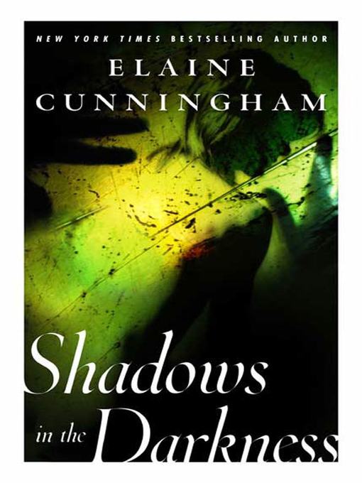 Title details for Shadows in the Darkness by Elaine Cunningham - Wait list